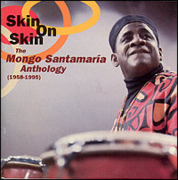 The Mongo Santamaria Anthology (1958-1995). Skin On Skin