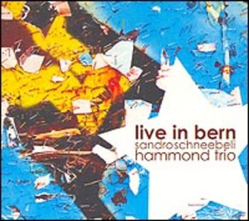 Sandro Schneebeli Hammond Trio: Live In Bern
