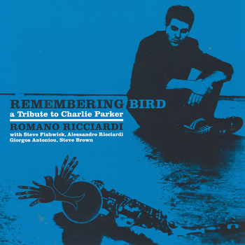 Remembering Bird. A Tribute To Charlie Parker