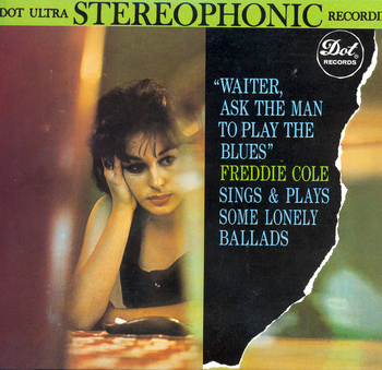 Waiter Ask The Man To Play The Blues. Freddie Cole Sings & Plays Some Lonely Ballads