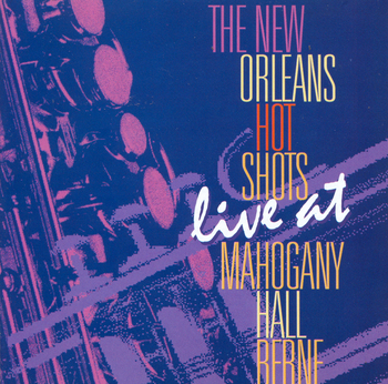 The New Orleans Hot Shots Live At Mahogany Hall, Berne