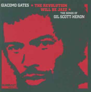 The Revolution Will Be Jazz. The Songs Of Gil-Scott Heron