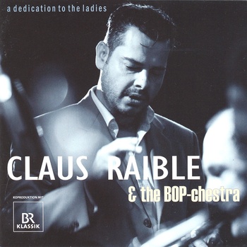 Claus Raible & The BOP-chestra. A Dedication To The Ladies