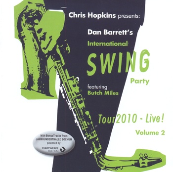 Dan Barrett's International Swing Party featuring Butch Miles. Tour 2010 - Live! Volume 2