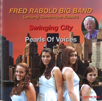 Fred Rabold Big Band: Swinging City, Pearls Of Voices