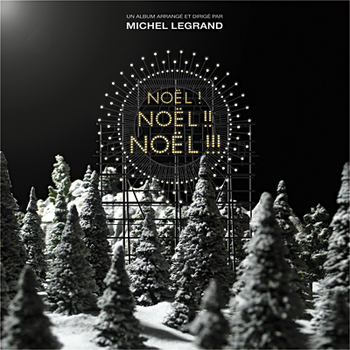 Noël ! Noël !! Noël !!!. Un album arrangé et dirigé par Michel Legrand