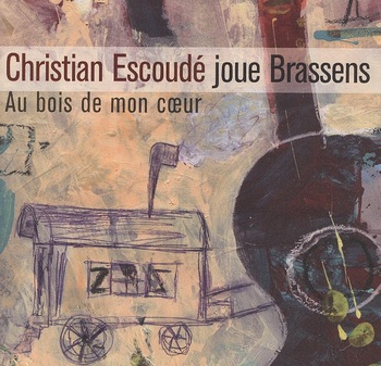 Christian Escoudé joue Brassens. Au bois de mon coeur