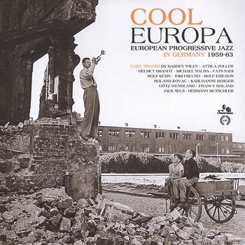 Cool Europa. European Progressive Jazz in Germany 1959 - 1963