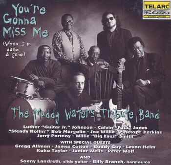 You're Gonna Miss Me (When I'm Dead And Gone)
