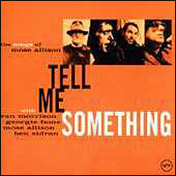Tell Me Something. The Songs Of Mose Allison