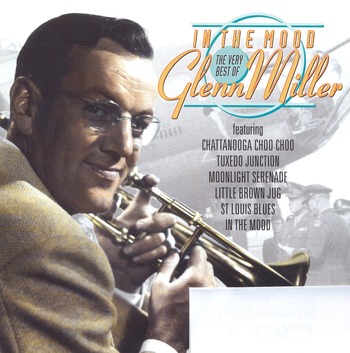 In The Mood. The Very Best Of Glenn Miller