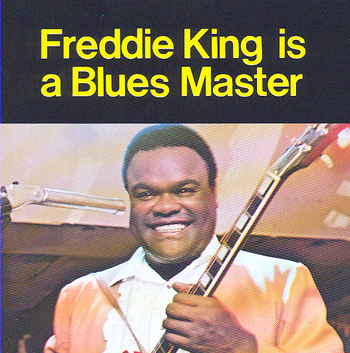 Freddie King is a Blues Master