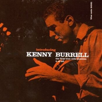 Introducing Kenny Burrell. The First Blue Note Sessions