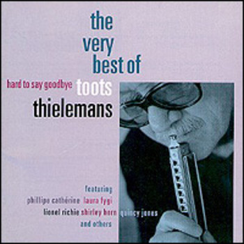 Hard To Say Goodbye, The Very Best Of Toots Thielemans