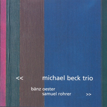 Michael Beck Trio. Bänz Oester, Samuel Rohrer