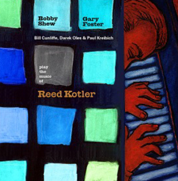 Bobby Shew Gary Foster And Friends Play The Music Of Reed Kotler