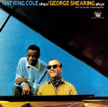 Nat King Cole sings, George Shearing plays