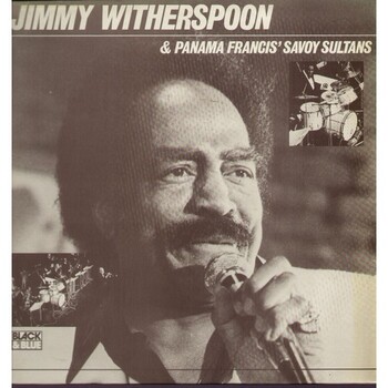 Jimmy Witherspoon & Panama Francis' Savoy Sultans