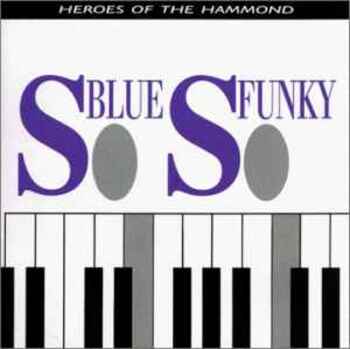 So Blue, So Funky. Heroes Of The Hammond