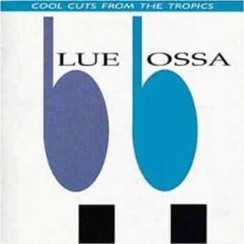 Blue Bossa. Cool Cuts From The Tropics