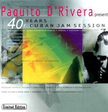 Paquito D'Rivera Presents 40 Years Of Cuban Jam Session