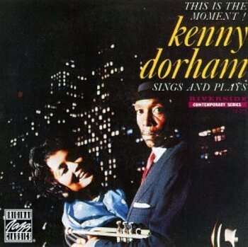 Kenny Dorham Sings And Plays. This Is The Moment !